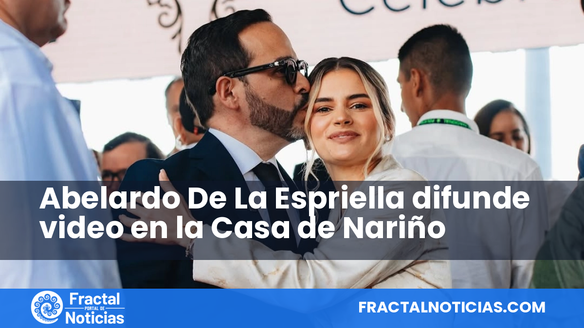Abelardo De La Espriella difunde video en la Casa de Nariño — Fractal Noticias