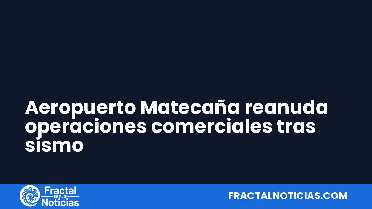 Aeropuerto Matecaña reanuda operaciones comerciales tras sismo — Fractal Noticias