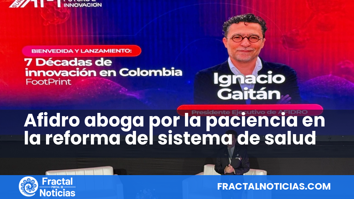 Afidro aboga por la paciencia en la reforma del sistema de salud — Fractal Noticias