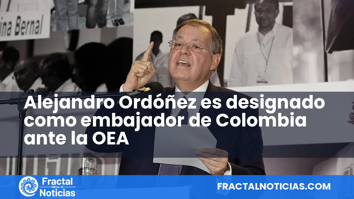 Alejandro Ordóñez es designado como embajador de Colombia ante la OEA — Fractal Noticias