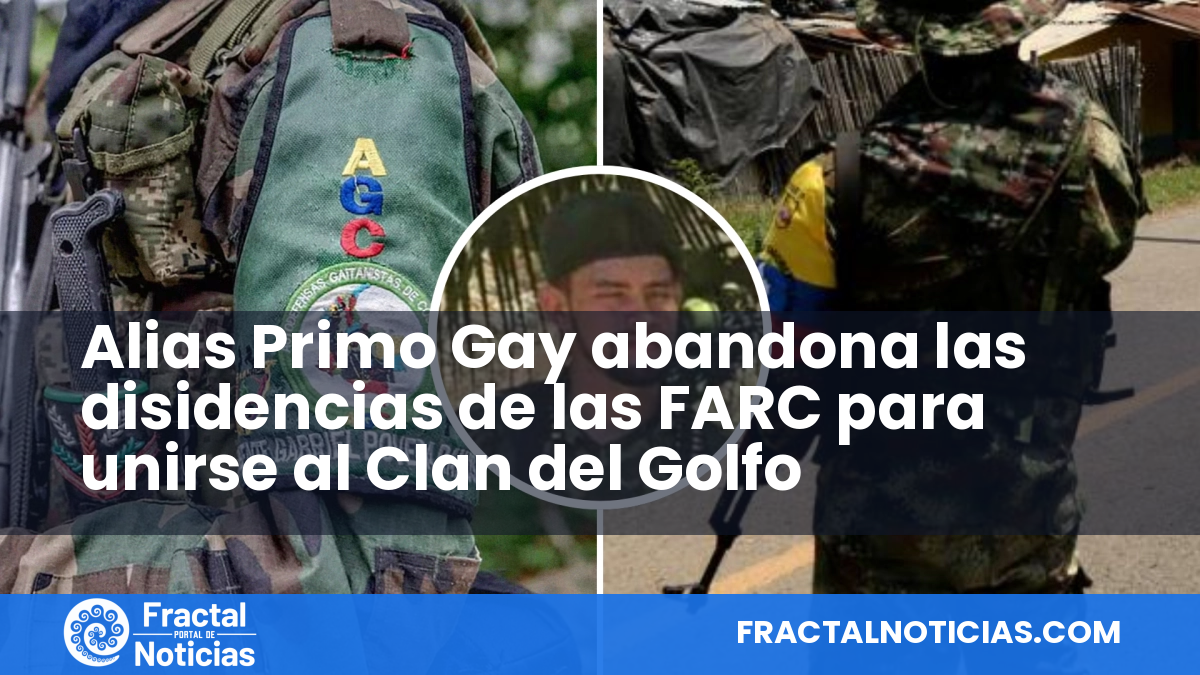 Alias Primo Gay abandona las disidencias de las FARC para unirse al Clan del Golfo — Fractal Noticias