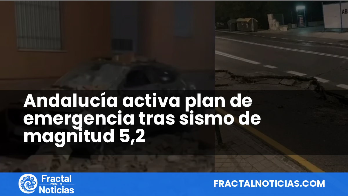 Andalucía activa plan de emergencia tras sismo de magnitud 5,2 — Fractal Noticias