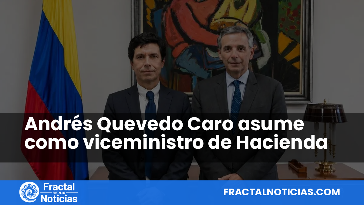 Andrés Quevedo Caro asume como viceministro de Hacienda — Fractal Noticias