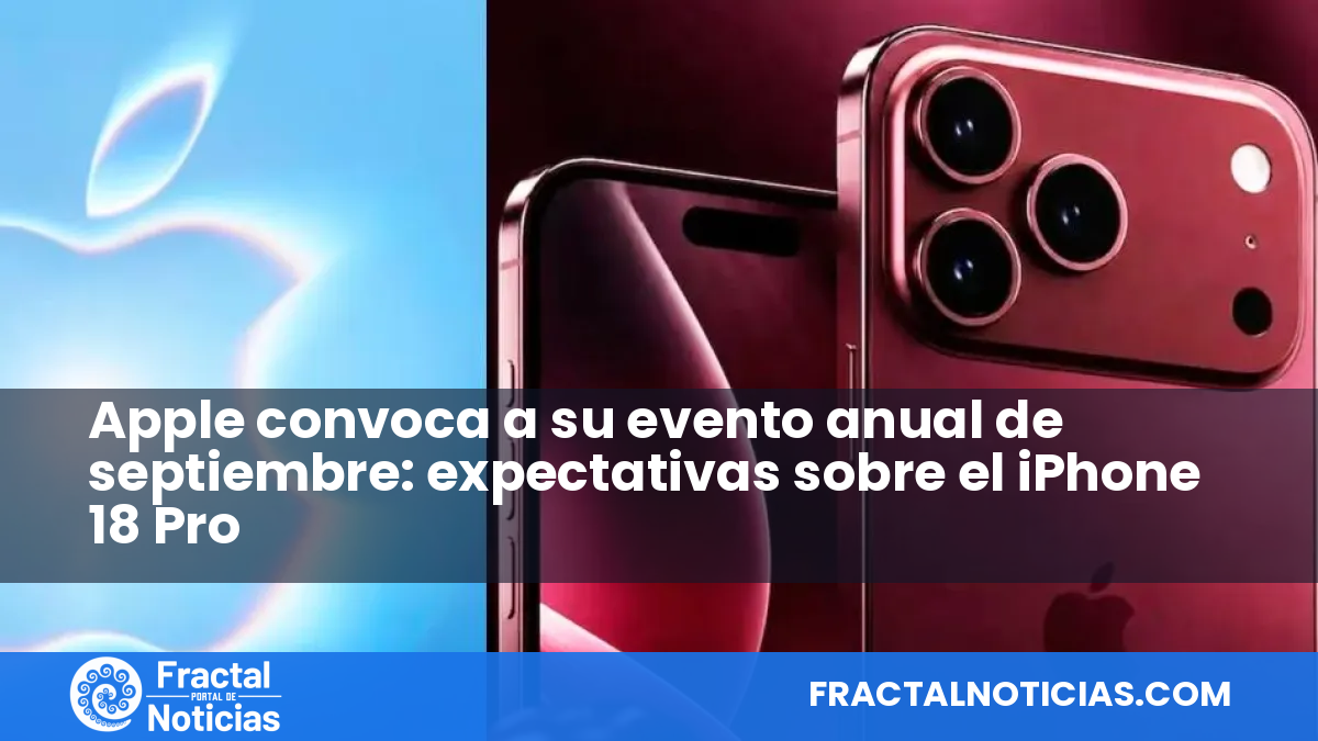 Apple convoca a su evento anual de septiembre: expectativas sobre el iPhone 18 Pro — Fractal Noticias