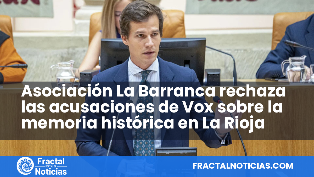 Asociación La Barranca rechaza las acusaciones de Vox sobre la memoria histórica en La Rioja — Fractal Noticias