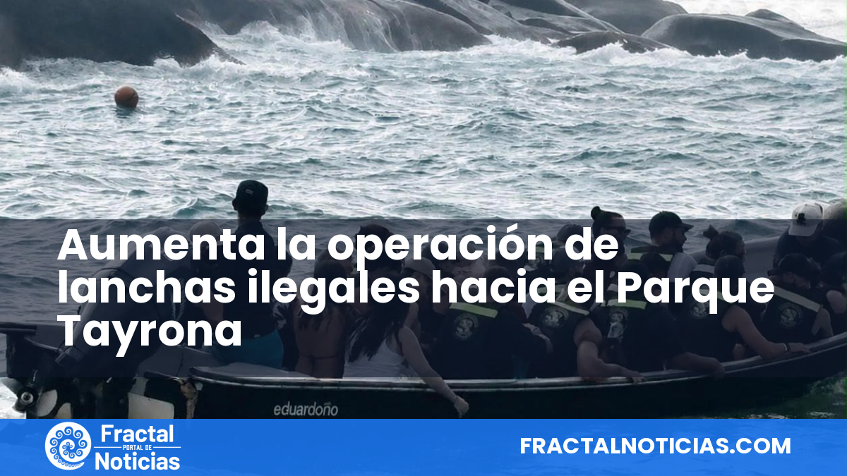 Aumenta la operación de lanchas ilegales hacia el Parque Tayrona — Fractal Noticias