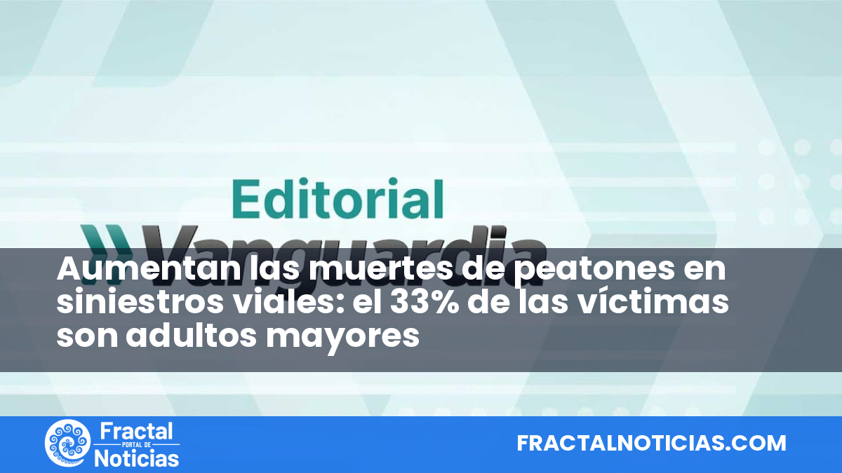 Aumentan las muertes de peatones en siniestros viales: el 33% de las víctimas son adultos mayores — Fractal Noticias