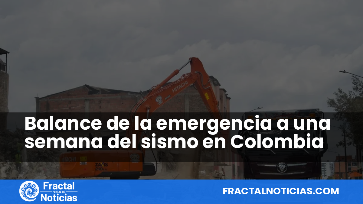 Balance de la emergencia a una semana del sismo en Colombia — Fractal Noticias