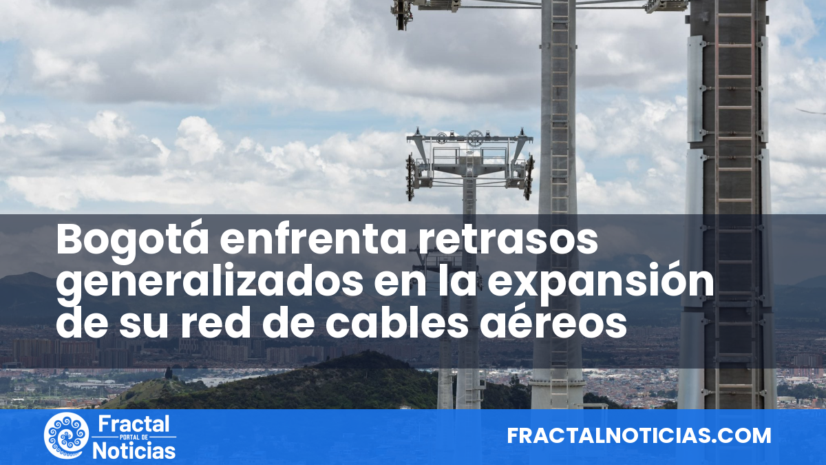 Bogotá enfrenta retrasos generalizados en la expansión de su red de cables aéreos — Fractal Noticias