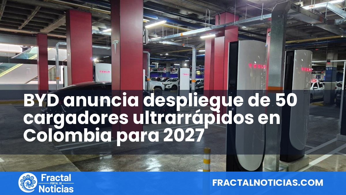 BYD anuncia despliegue de 50 cargadores ultrarrápidos en Colombia para 2027 — Fractal Noticias
