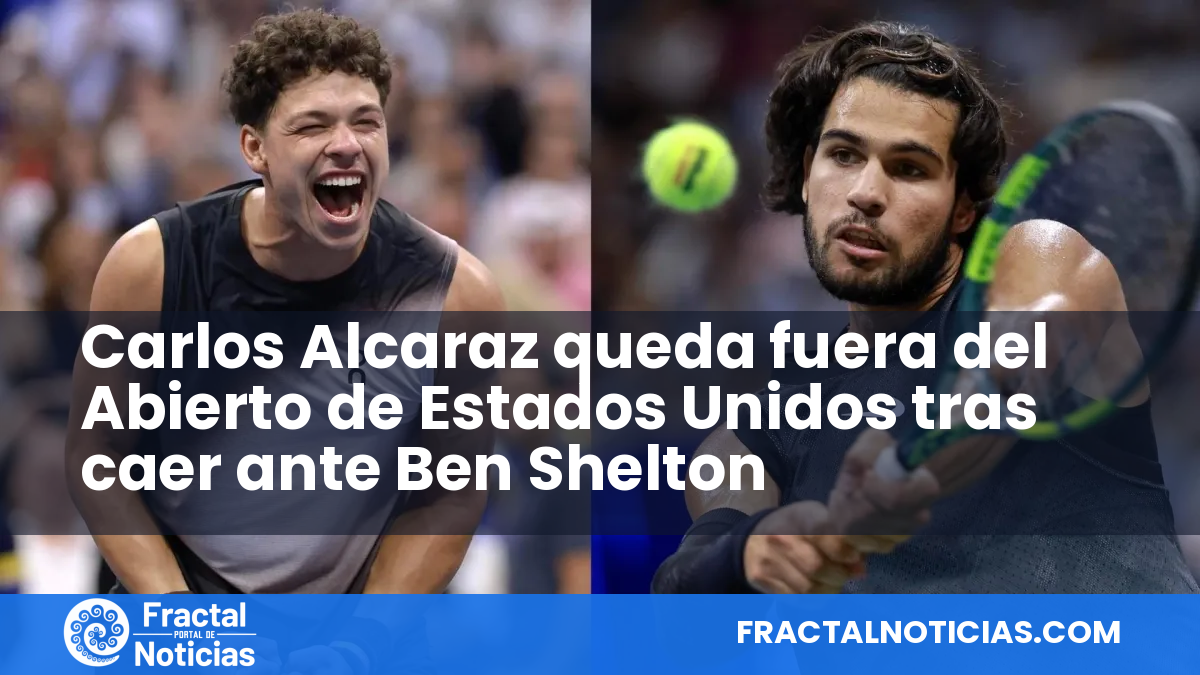 Carlos Alcaraz queda fuera del Abierto de Estados Unidos tras caer ante Ben Shelton — Fractal Noticias