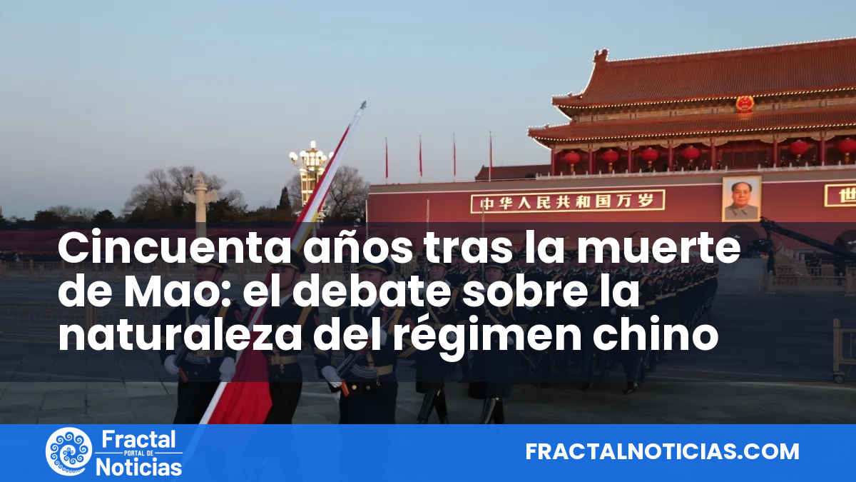 Cincuenta años tras la muerte de Mao: el debate sobre la naturaleza del régimen chino — Fractal Noticias