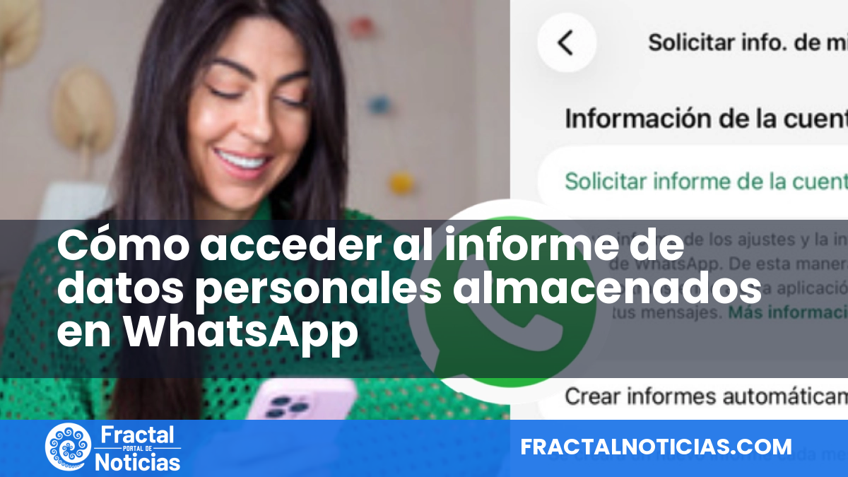 Cómo acceder al informe de datos personales almacenados en WhatsApp — Fractal Noticias