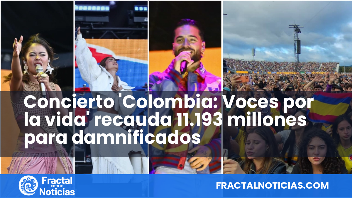 Concierto 'Colombia: Voces por la vida' recauda 11.193 millones para damnificados — Fractal Noticias