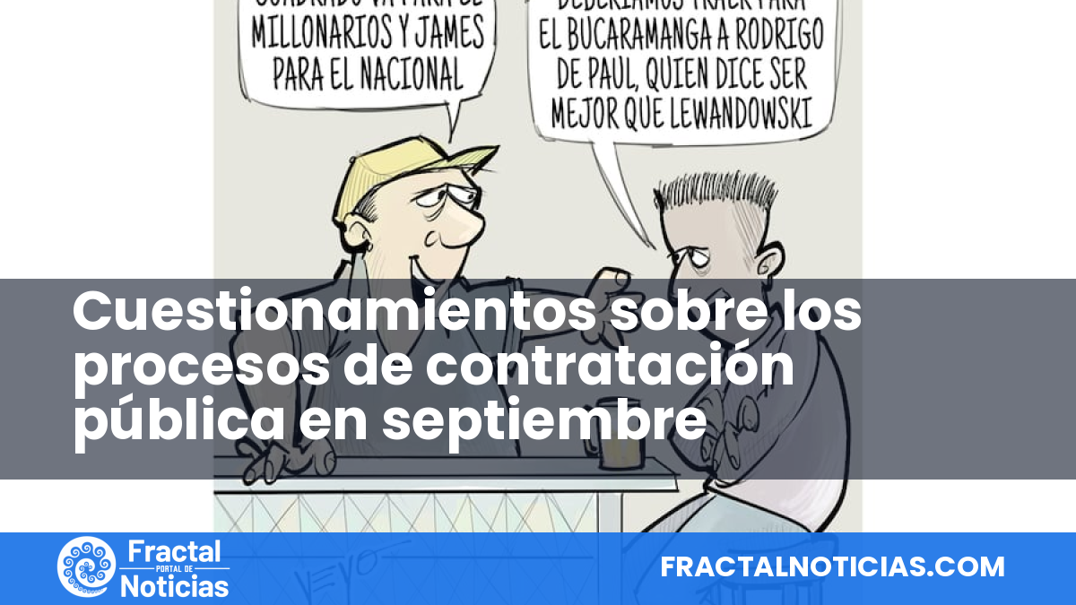 Cuestionamientos sobre los procesos de contratación pública en septiembre — Fractal Noticias