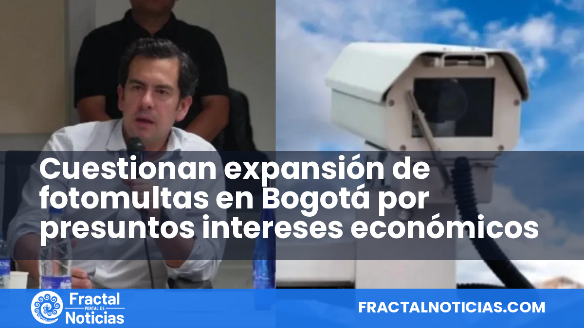 Cuestionan expansión de fotomultas en Bogotá por presuntos intereses económicos — Fractal Noticias