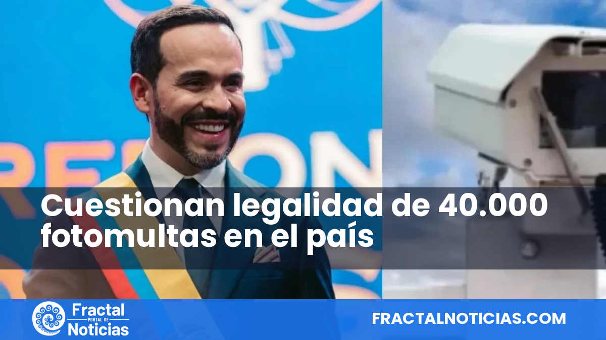 Cuestionan legalidad de 40.000 fotomultas en el país — Fractal Noticias