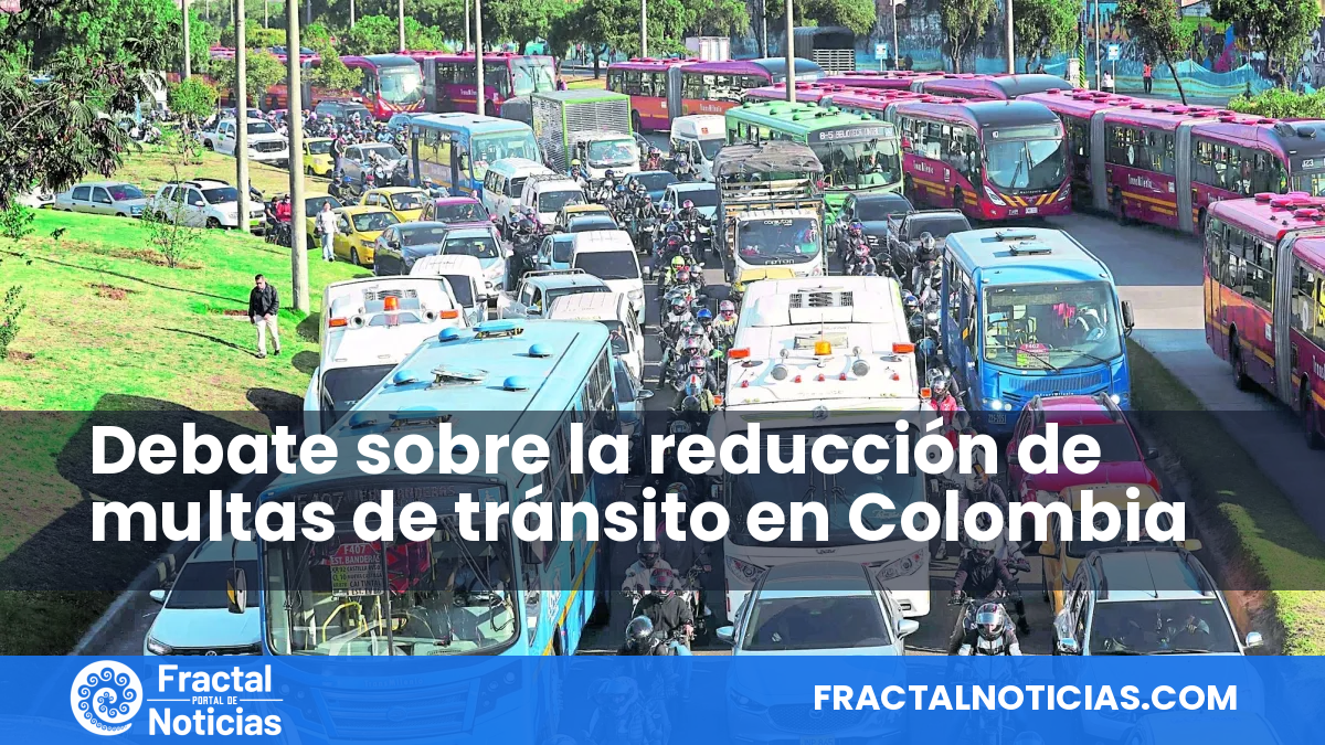 Debate sobre la reducción de multas de tránsito en Colombia — Fractal Noticias