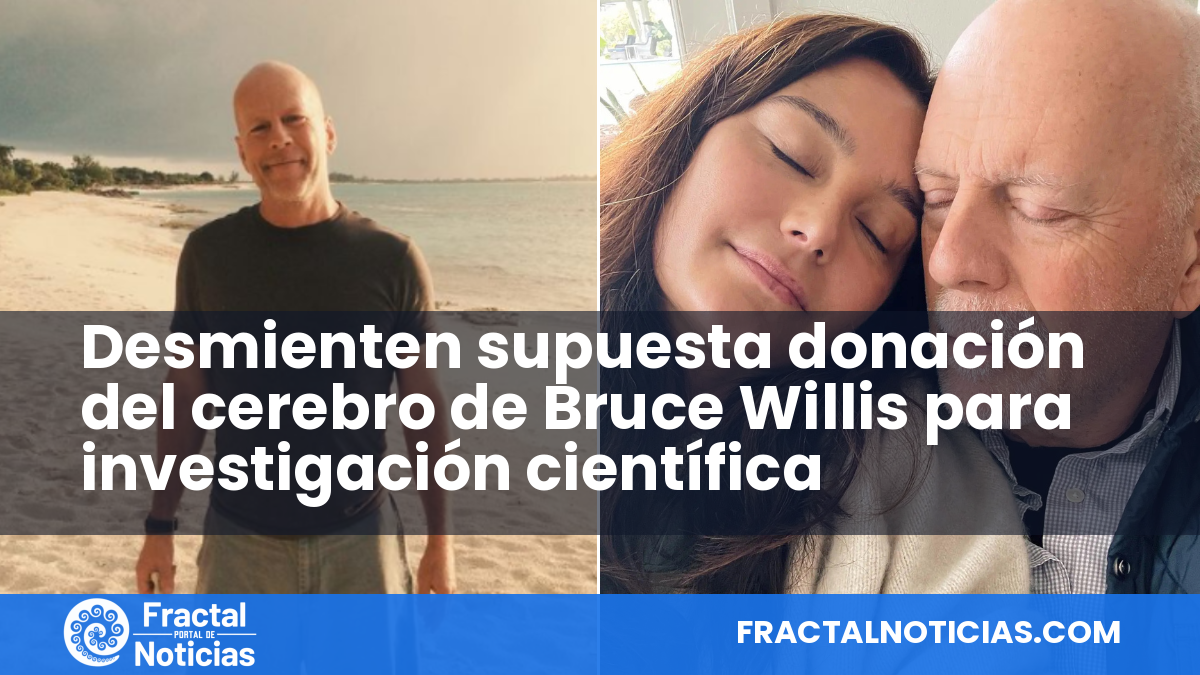 Desmienten supuesta donación del cerebro de Bruce Willis para investigación científica — Fractal Noticias