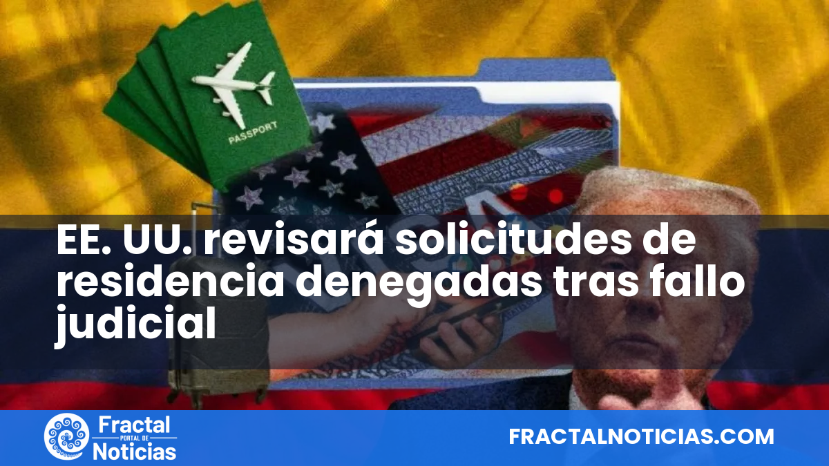 EE. UU. revisará solicitudes de residencia denegadas tras fallo judicial — Fractal Noticias