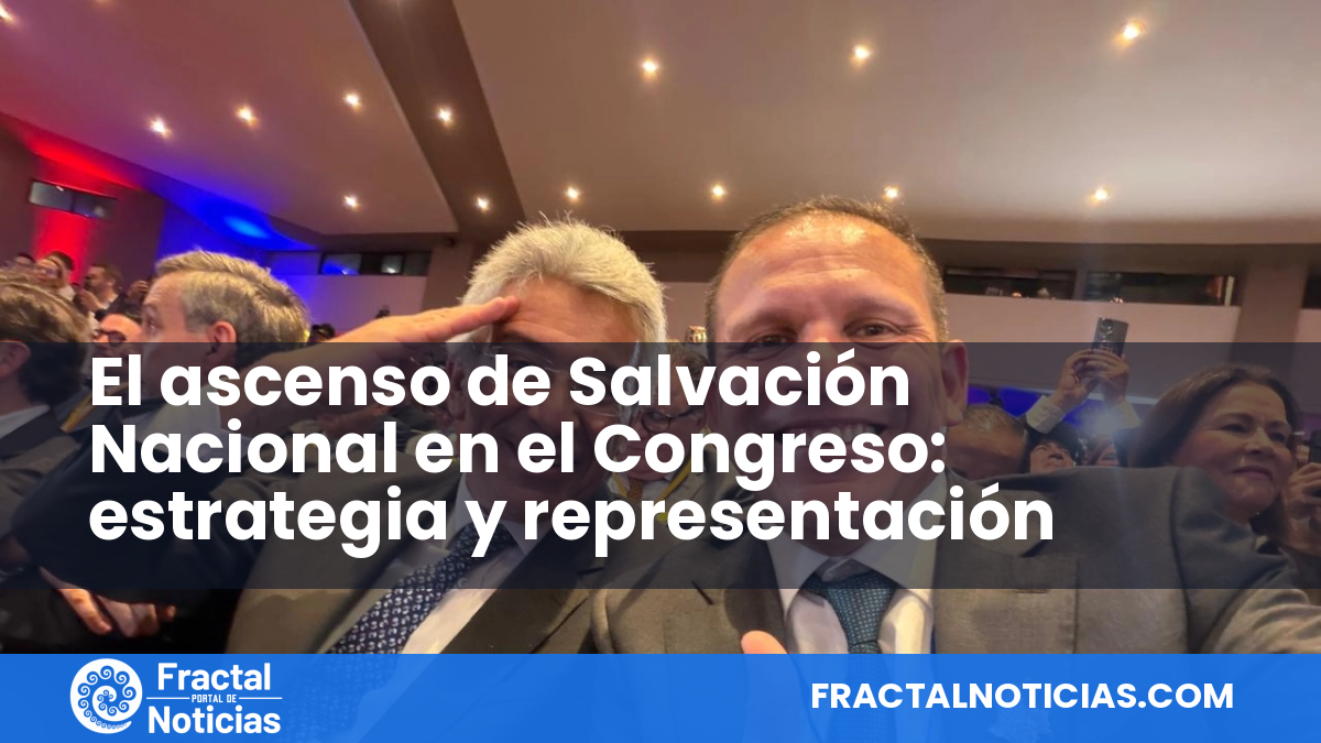 El ascenso de Salvación Nacional en el Congreso: estrategia y representación — Fractal Noticias