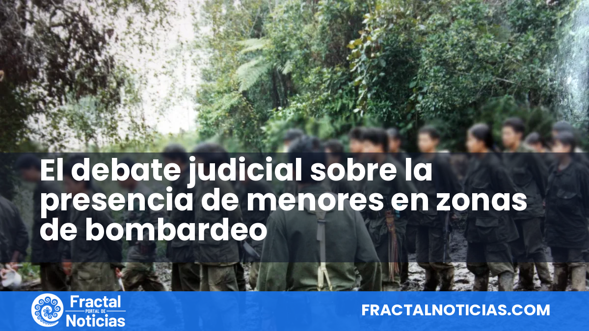El debate judicial sobre la presencia de menores en zonas de bombardeo — Fractal Noticias
