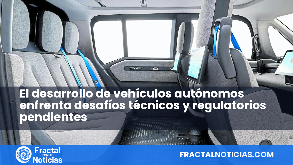 El desarrollo de vehículos autónomos enfrenta desafíos técnicos y regulatorios pendientes — Fractal Noticias