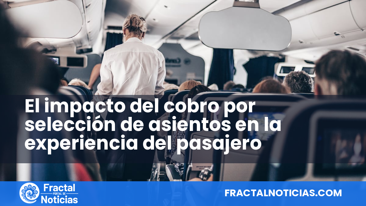 El impacto del cobro por selección de asientos en la experiencia del pasajero — Fractal Noticias