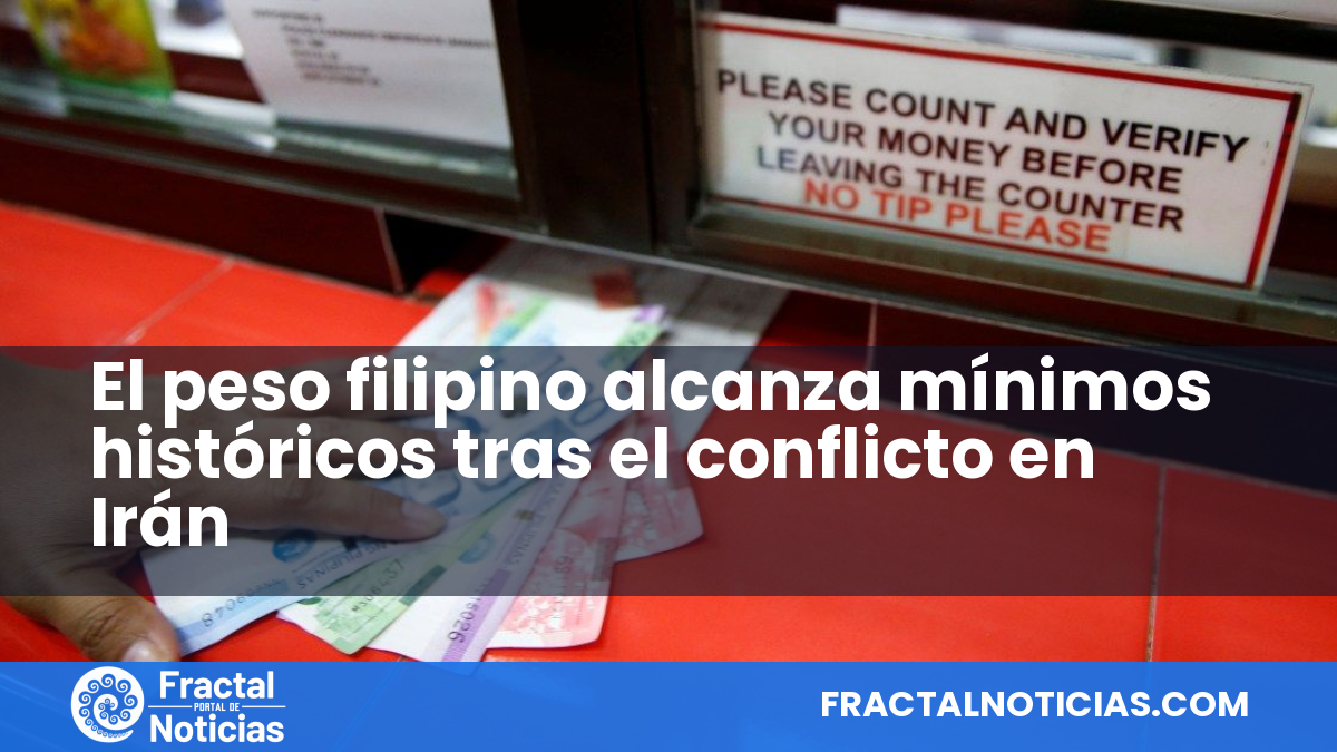 El peso filipino alcanza mínimos históricos tras el conflicto en Irán — Fractal Noticias