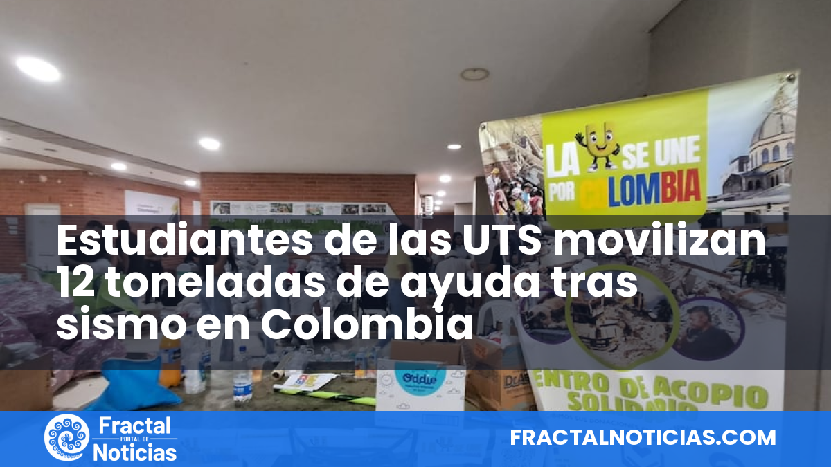 Estudiantes de las UTS movilizan 12 toneladas de ayuda tras sismo en Colombia — Fractal Noticias