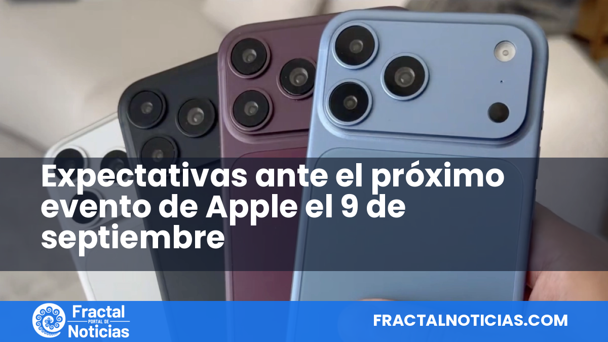 Expectativas ante el próximo evento de Apple el 9 de septiembre — Fractal Noticias