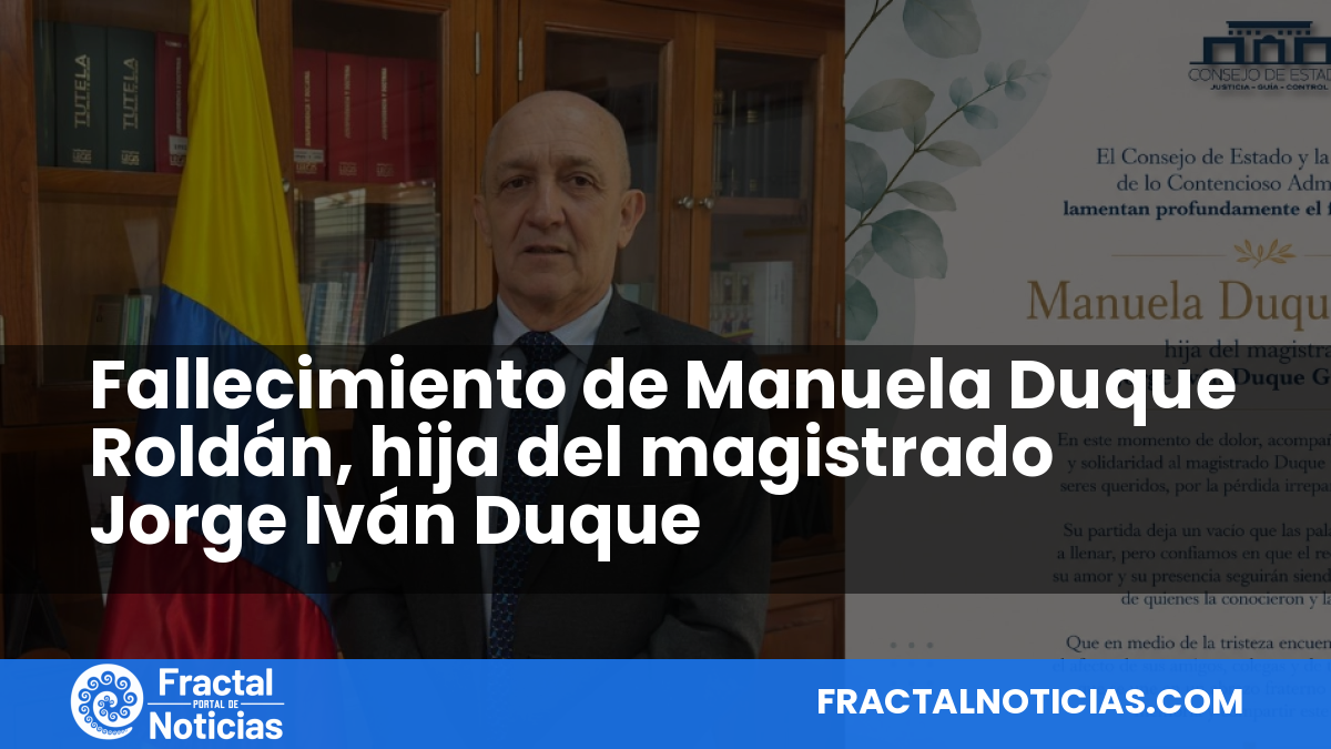 Fallecimiento de Manuela Duque Roldán, hija del magistrado Jorge Iván Duque — Fractal Noticias