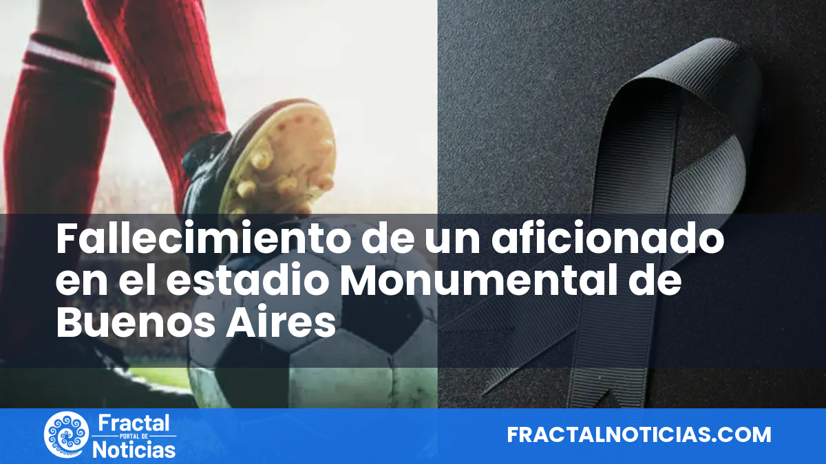 Fallecimiento de un aficionado en el estadio Monumental de Buenos Aires — Fractal Noticias
