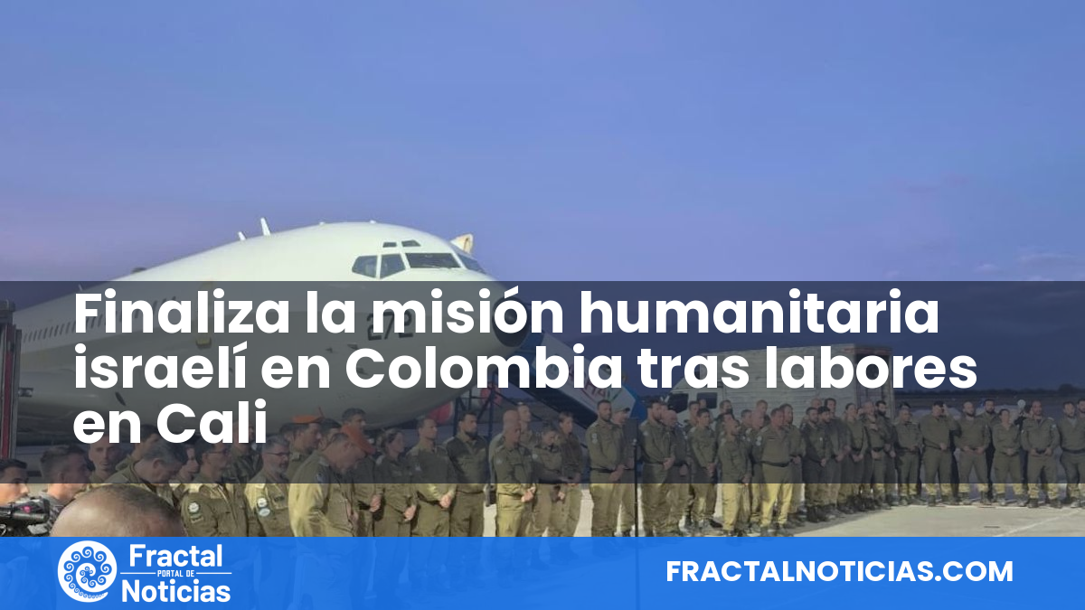 Finaliza la misión humanitaria israelí en Colombia tras labores en Cali — Fractal Noticias