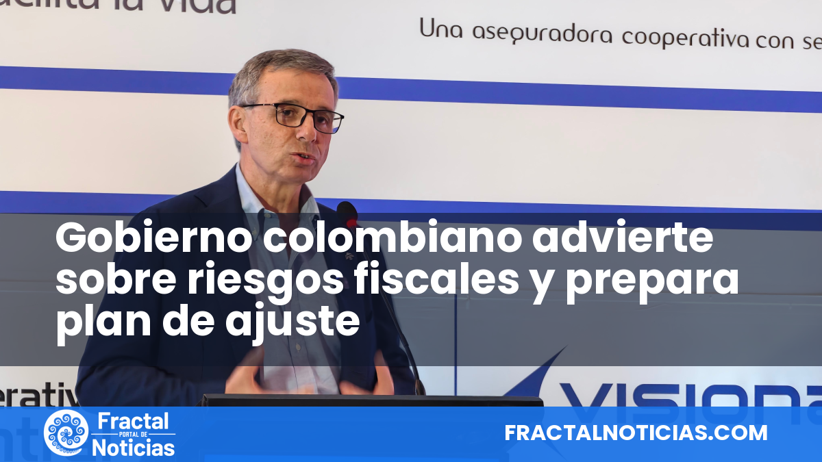 Gobierno colombiano advierte sobre riesgos fiscales y prepara plan de ajuste — Fractal Noticias