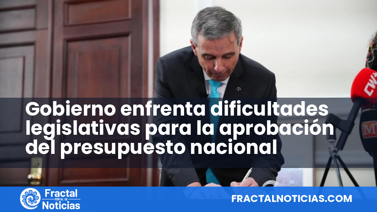 Gobierno enfrenta dificultades legislativas para la aprobación del presupuesto nacional — Fractal Noticias