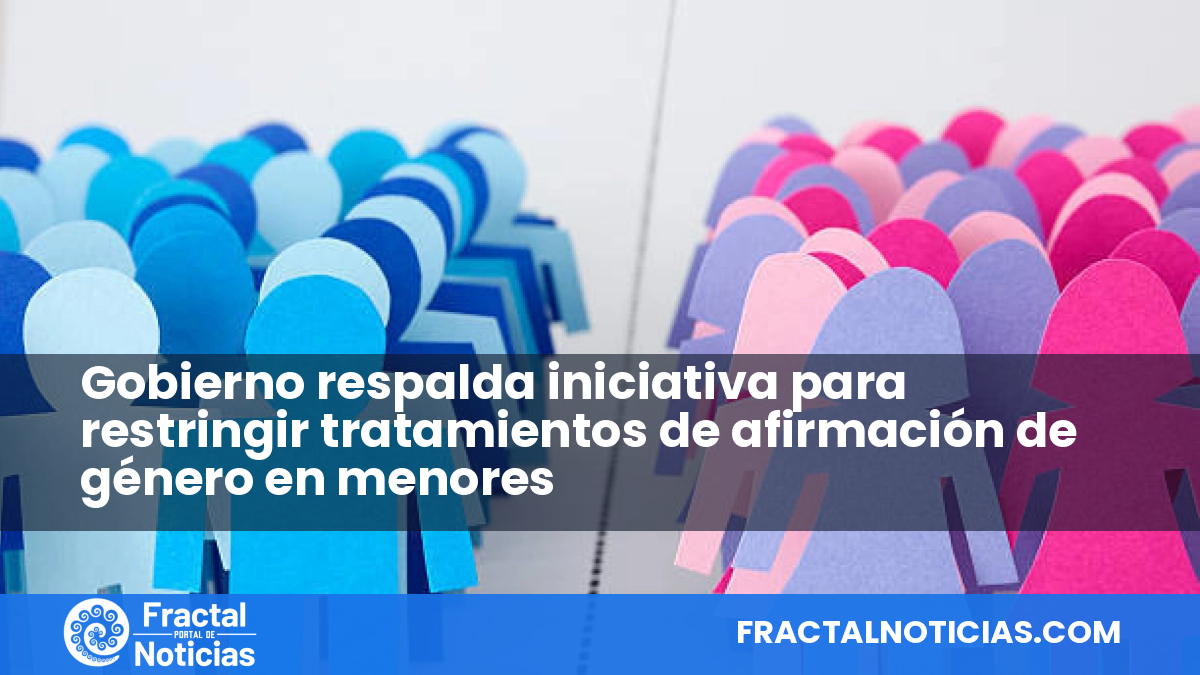 Gobierno respalda iniciativa para restringir tratamientos de afirmación de género en menores — Fractal Noticias