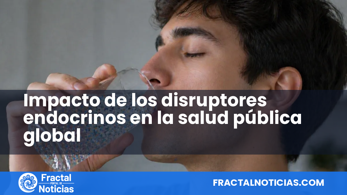 Impacto de los disruptores endocrinos en la salud pública global — Fractal Noticias