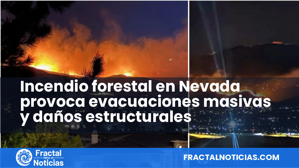 Incendio forestal en Nevada provoca evacuaciones masivas y daños estructurales — Fractal Noticias