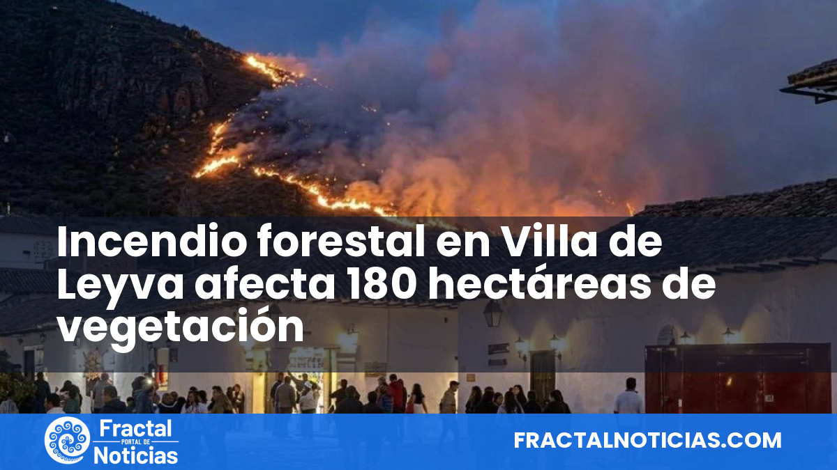 Incendio forestal en Villa de Leyva afecta 180 hectáreas de vegetación — Fractal Noticias