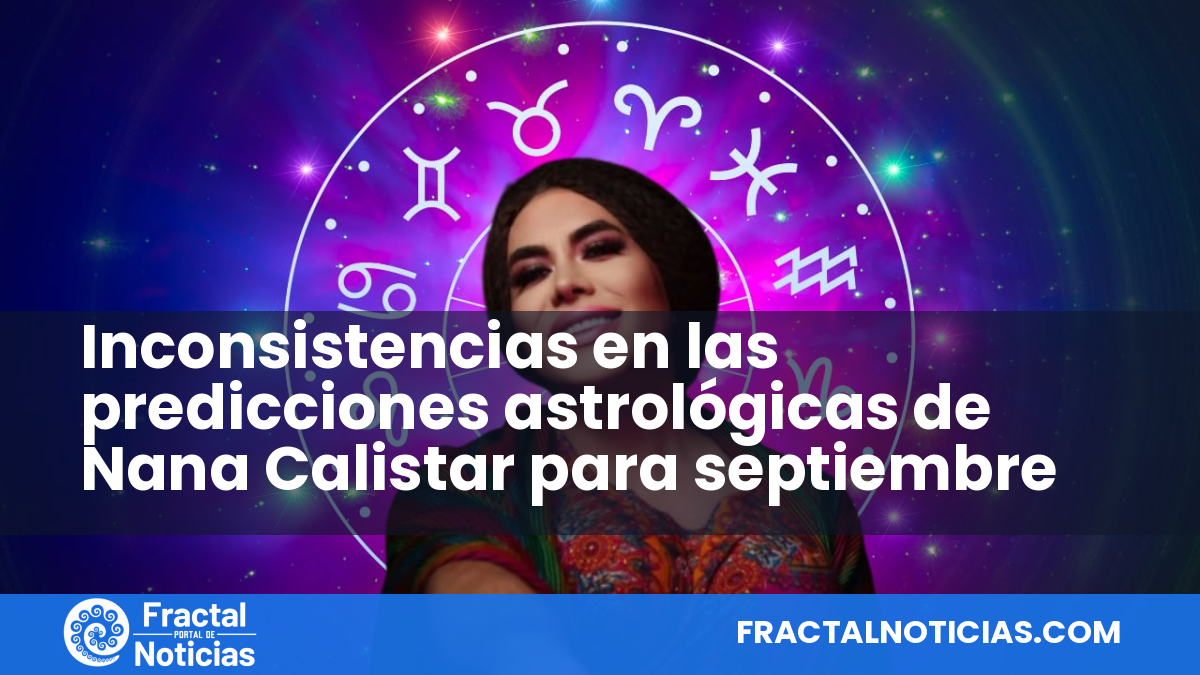 Inconsistencias en las predicciones astrológicas de Nana Calistar para septiembre — Fractal Noticias