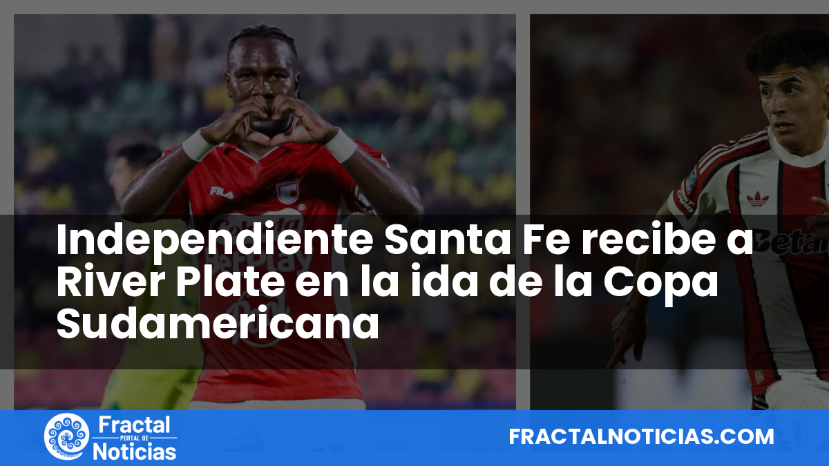 Independiente Santa Fe recibe a River Plate en la ida de la Copa Sudamericana — Fractal Noticias