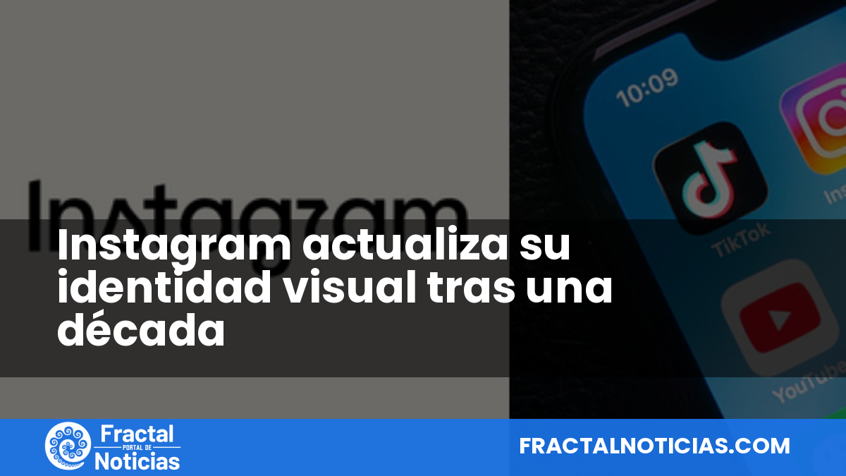 Instagram actualiza su identidad visual tras una década — Fractal Noticias