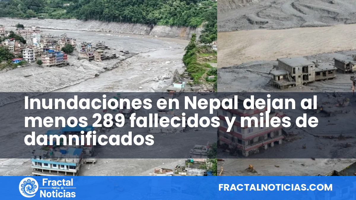 Inundaciones en Nepal dejan al menos 289 fallecidos y miles de damnificados — Fractal Noticias