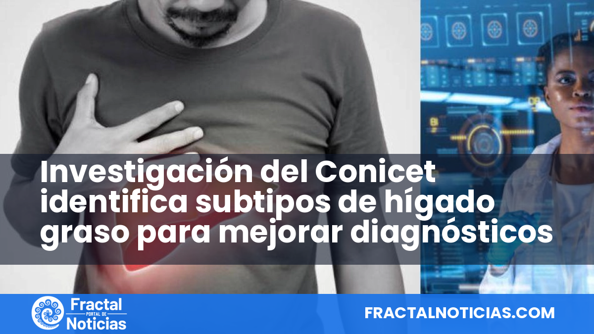 Investigación del Conicet identifica subtipos de hígado graso para mejorar diagnósticos — Fractal Noticias