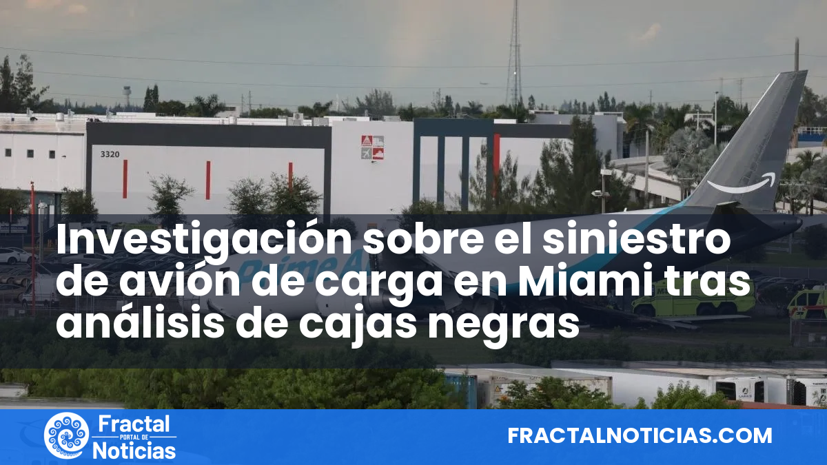 Investigación sobre el siniestro de avión de carga en Miami tras análisis de cajas negras — Fractal Noticias