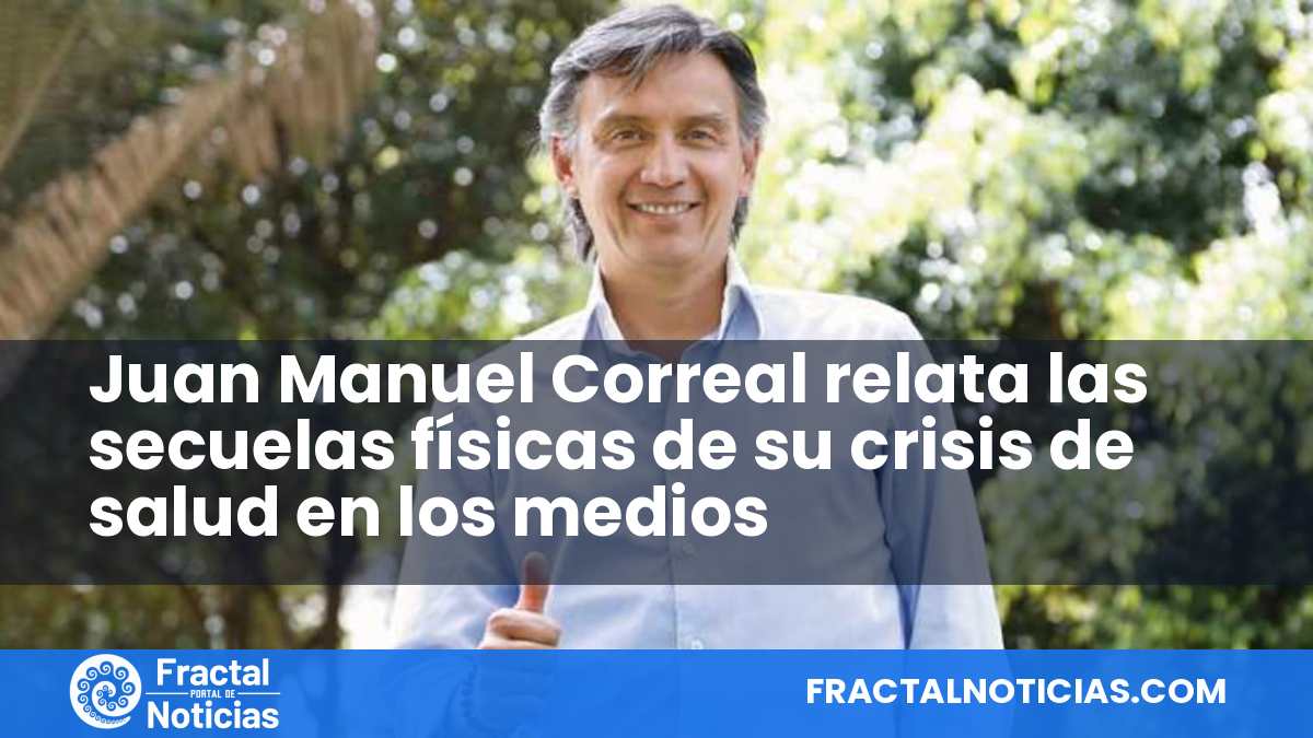 Juan Manuel Correal relata las secuelas físicas de su crisis de salud en los medios — Fractal Noticias
