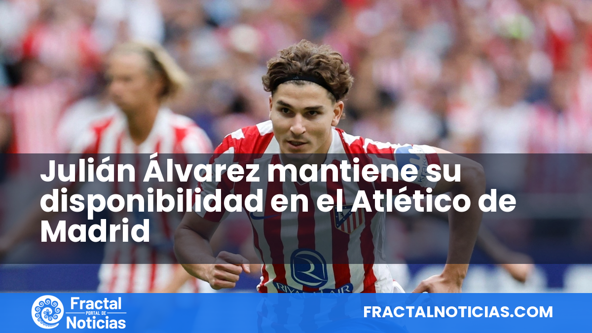 Julián Álvarez mantiene su disponibilidad en el Atlético de Madrid — Fractal Noticias