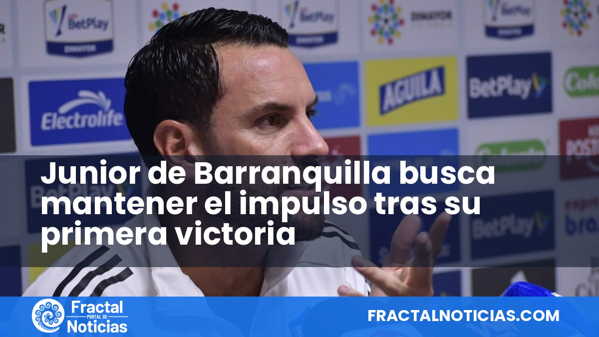 Junior de Barranquilla busca mantener el impulso tras su primera victoria — Fractal Noticias