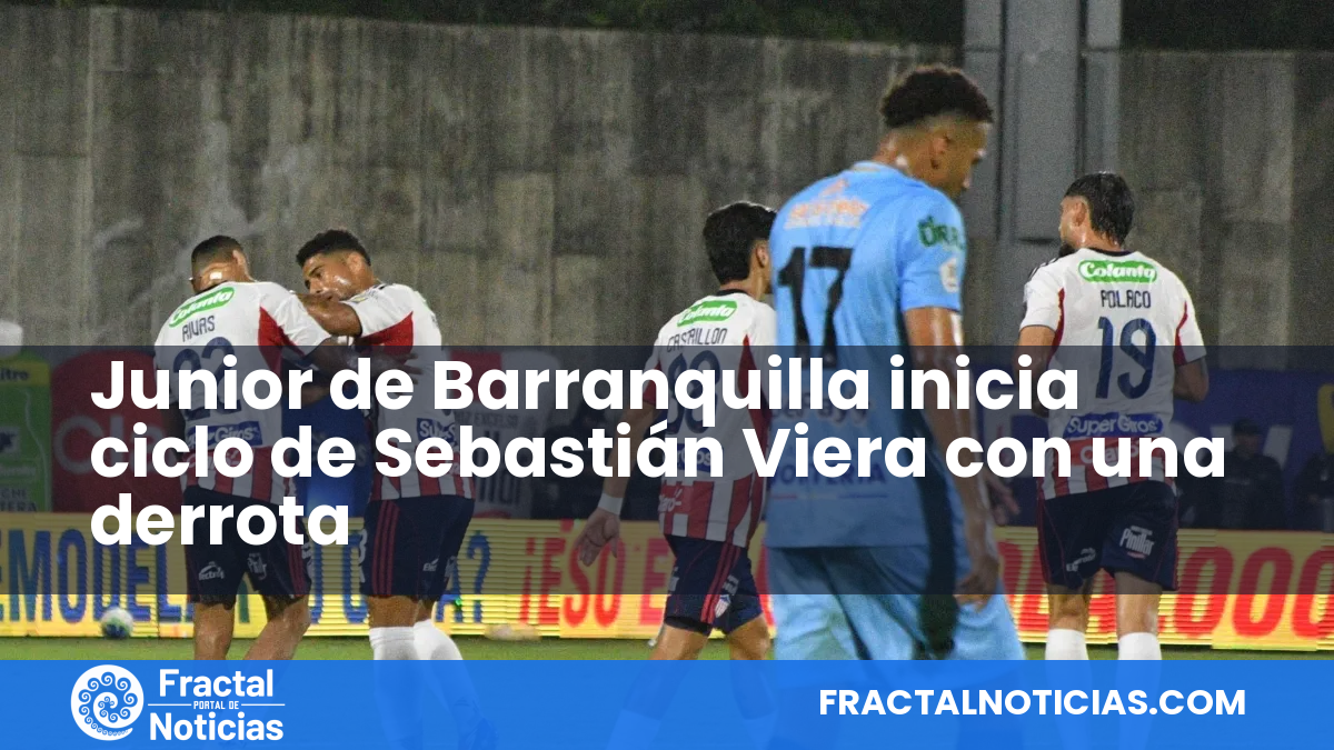 Junior de Barranquilla inicia ciclo de Sebastián Viera con una derrota — Fractal Noticias